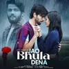 About Jao Bhula Dena Song